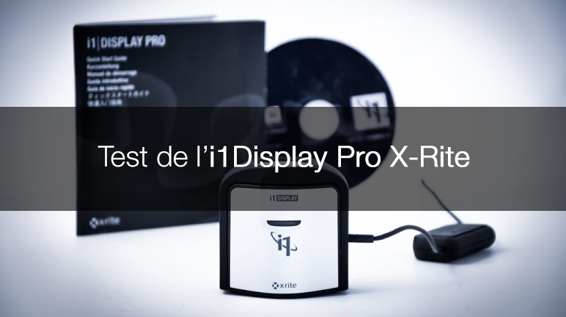 Test de l'i1 Display Pro d'X-Rite