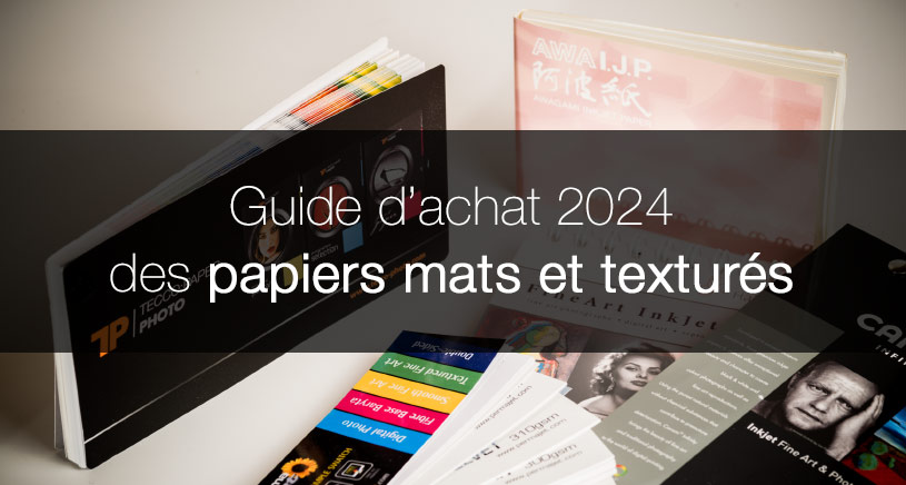 Guide achat des papiers photo mats et texturés