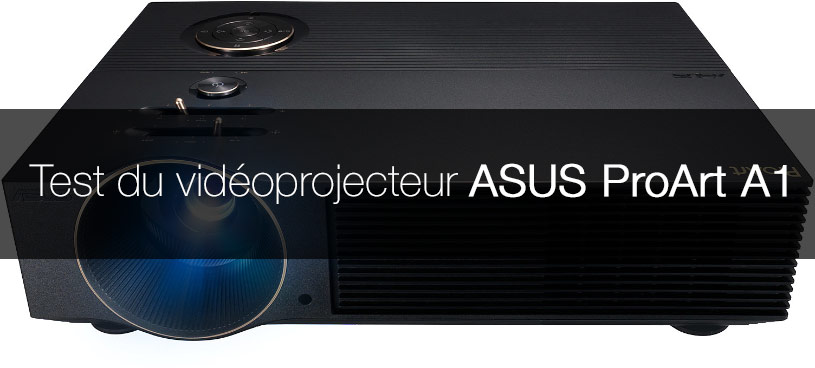 Test du vidéoprojecteur  Asus ProArt A1