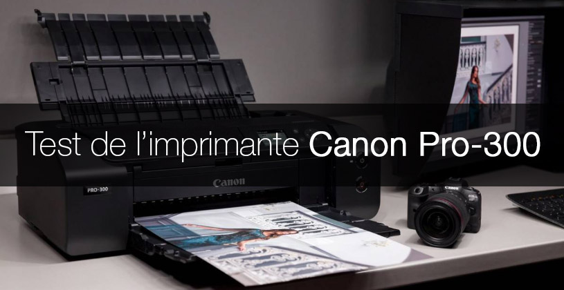 Test de l'imprimante Canon ImageProGraph PRO-300