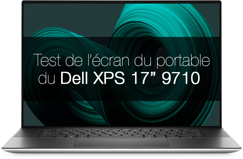 Test de l'écran DELL XPS 17 pouces 9710 UHD tactile
